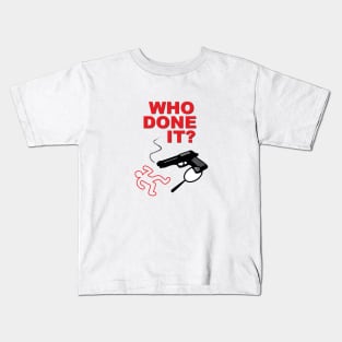 Who Done It? Kids T-Shirt